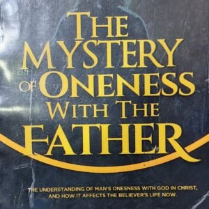 THE MYSTERY OF ONENESS WITH THE FATHER